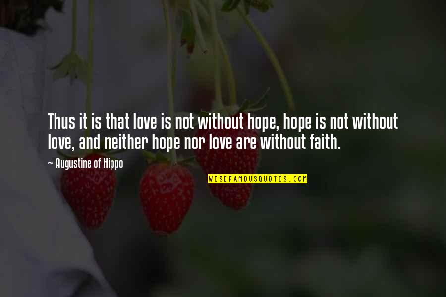 Love Without Faith Quotes By Augustine Of Hippo: Thus it is that love is not without