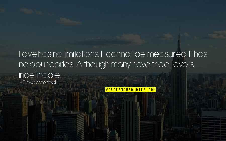 Love Without Limitations Quotes By Steve Maraboli: Love has no limitations. It cannot be measured.