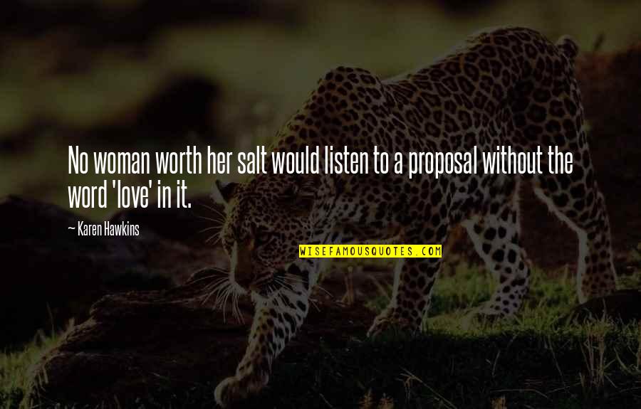 Love Without The Word Love Quotes By Karen Hawkins: No woman worth her salt would listen to