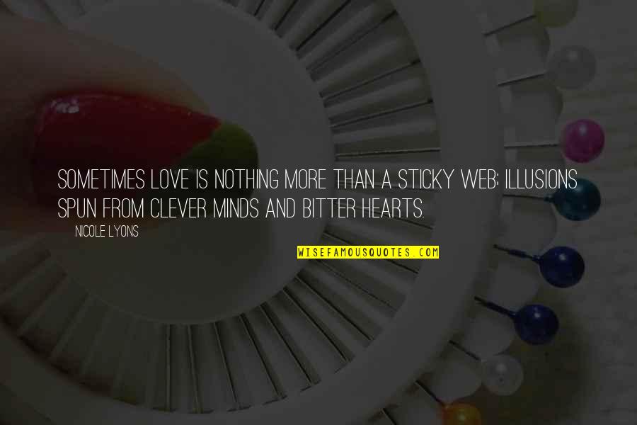 Love Without Truth Quote Quotes By Nicole Lyons: Sometimes love is nothing more than a sticky
