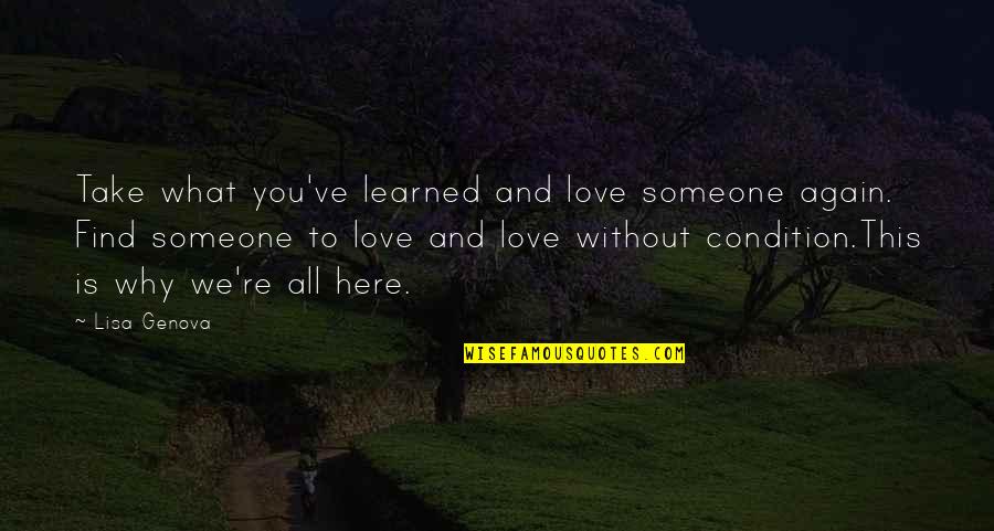 Love Without You Is Quotes By Lisa Genova: Take what you've learned and love someone again. Love Without You Is Quotes By Lisa Genova: Take what you've learned and love someone again.