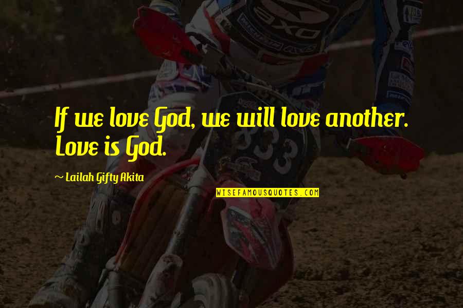 Love Words Of Wisdom Quotes By Lailah Gifty Akita: If we love God, we will love another.