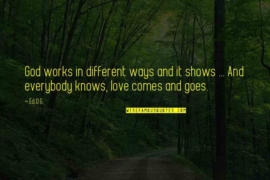 Love Works Both Ways Quotes By Ed O.G.: God works in different ways and it shows