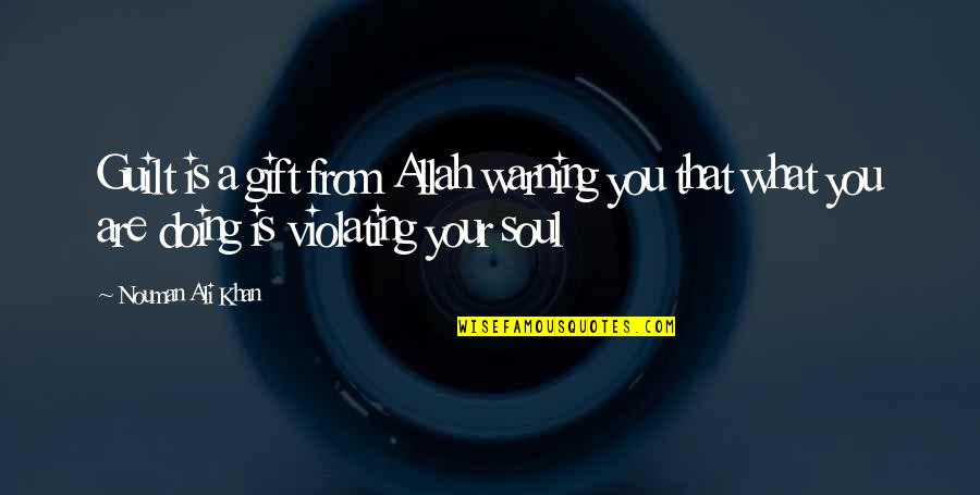 Love Worth The Pain Quotes By Nouman Ali Khan: Guilt is a gift from Allah warning you
