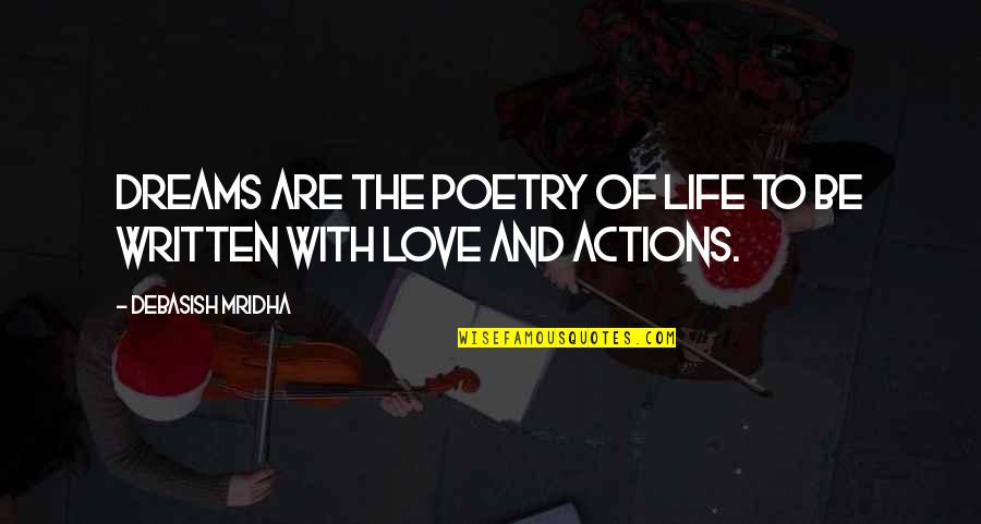 Love Written Quotes By Debasish Mridha: Dreams are the poetry of life to be