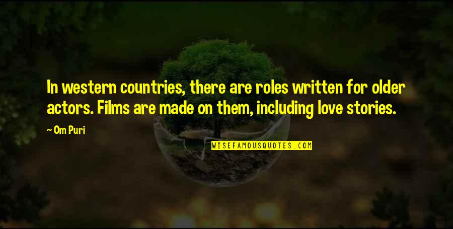 Love Written Quotes By Om Puri: In western countries, there are roles written for