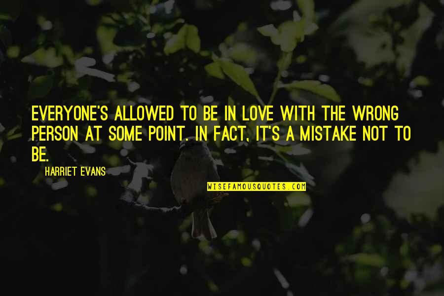 Love Wrong Person Quotes By Harriet Evans: Everyone's allowed to be in love with the