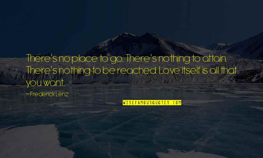 Love Yoga Quotes By Frederick Lenz: There's no place to go. There's nothing to