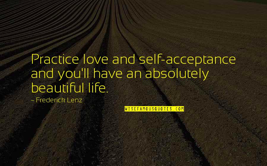 Love Yoga Quotes By Frederick Lenz: Practice love and self-acceptance and you'll have an