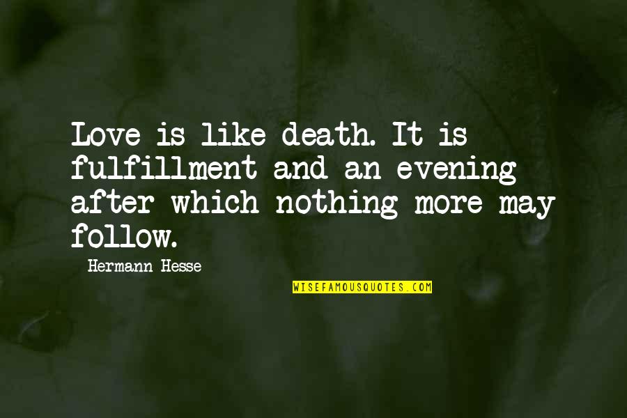 Love You After Death Quotes By Hermann Hesse: Love is like death. It is fulfillment and