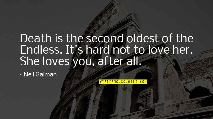 Love You After Death Quotes By Neil Gaiman: Death is the second oldest of the Endless.