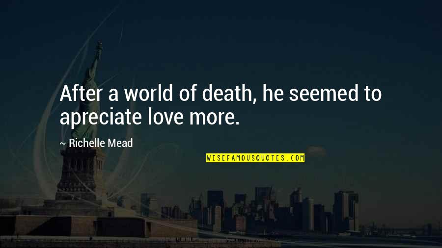 Love You After Death Quotes By Richelle Mead: After a world of death, he seemed to