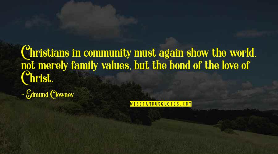 Love You All Over Again Quotes By Edmund Clowney: Christians in community must again show the world, Love You All Over Again Quotes By Edmund Clowney: Christians in community must again show the world,