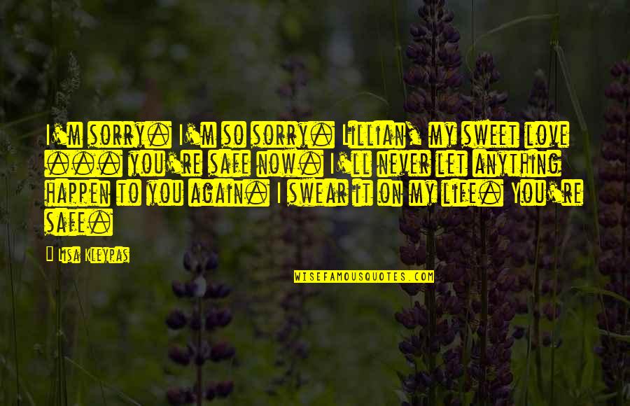 Love You All Over Again Quotes By Lisa Kleypas: I'm sorry. I'm so sorry. Lillian, my sweet Love You All Over Again Quotes By Lisa Kleypas: I'm sorry. I'm so sorry. Lillian, my sweet