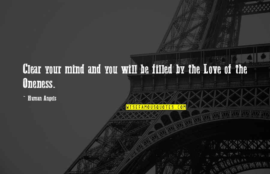 Love You Angel Quotes By Human Angels: Clear your mind and you will be filled