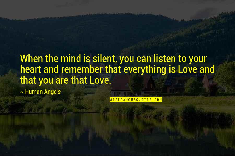 Love You Angel Quotes By Human Angels: When the mind is silent, you can listen