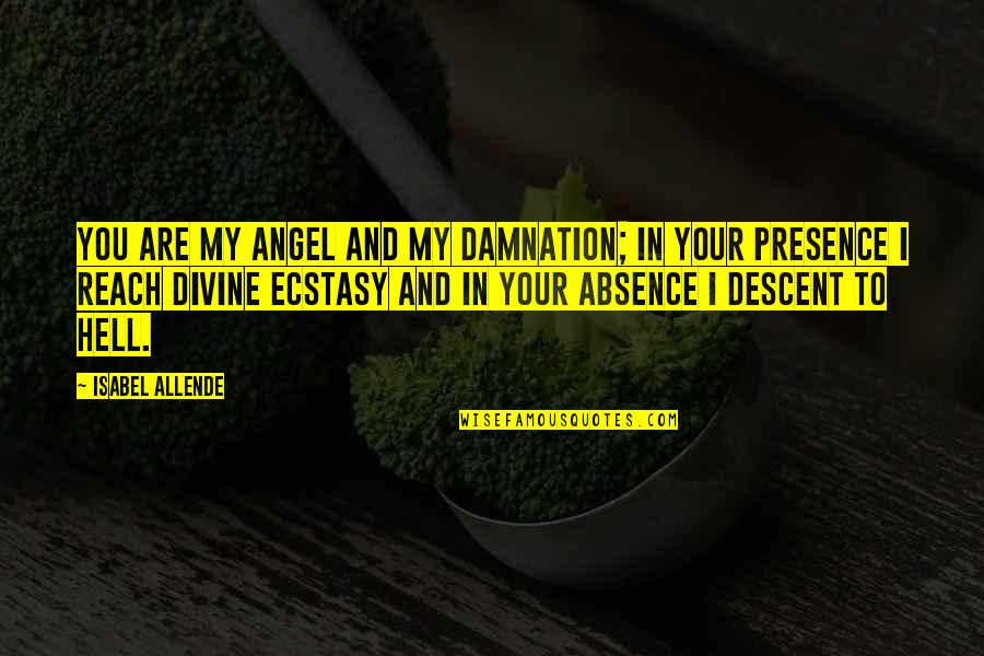 Love You Angel Quotes By Isabel Allende: You are my angel and my damnation; in