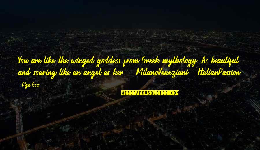 Love You Angel Quotes By Olga Goa: You are like the winged goddess from Greek