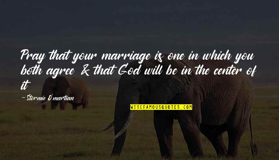 Love You Both Quotes By Stormie O'martian: Pray that your marriage is one in which