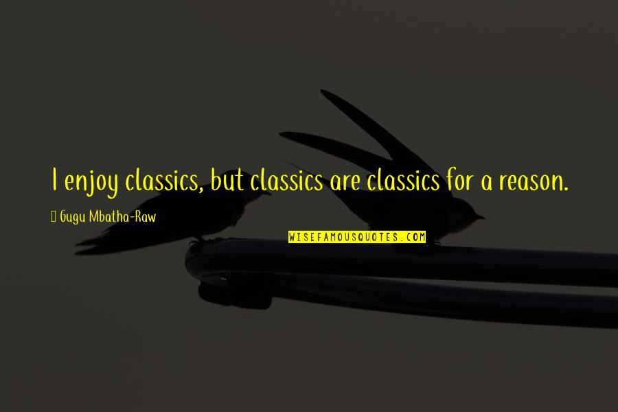 Love You Bts Quotes By Gugu Mbatha-Raw: I enjoy classics, but classics are classics for