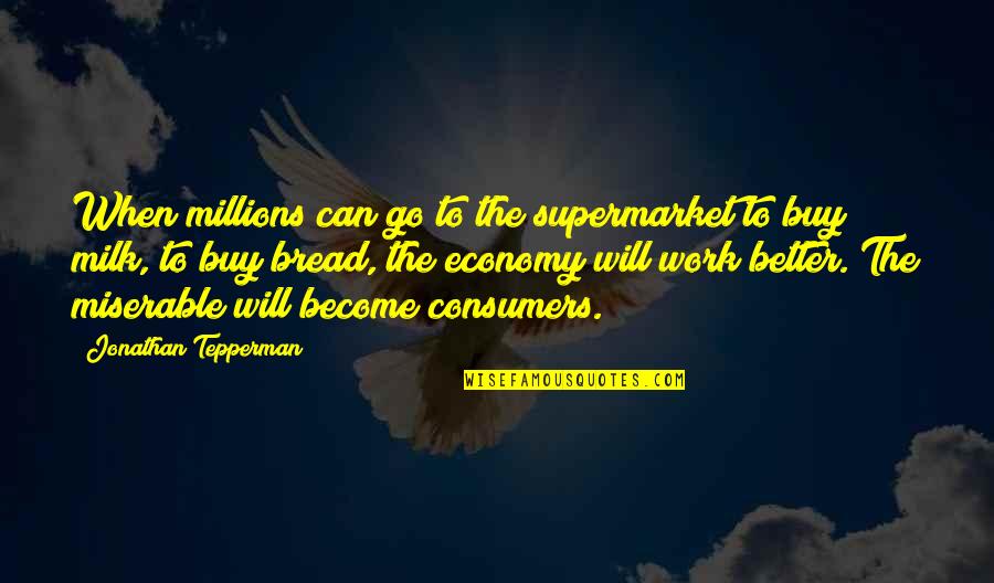 Love You Dear Friend Quotes By Jonathan Tepperman: When millions can go to the supermarket to