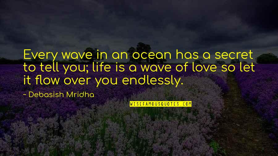 Love You Endlessly Quotes By Debasish Mridha: Every wave in an ocean has a secret