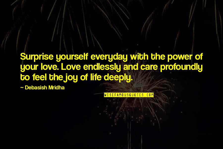 Love You Endlessly Quotes By Debasish Mridha: Surprise yourself everyday with the power of your