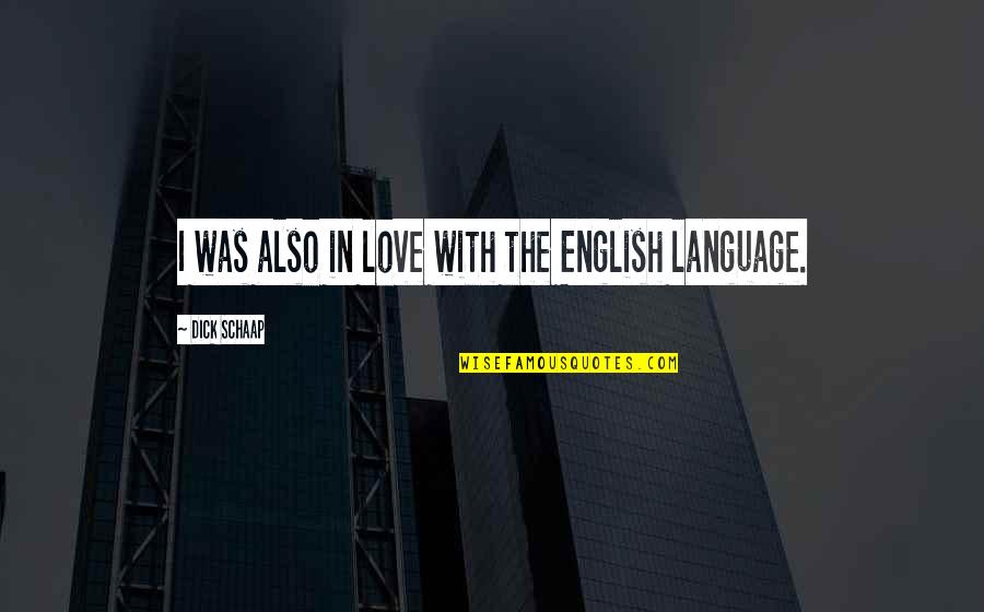Love You English Quotes By Dick Schaap: I was also in love with the English