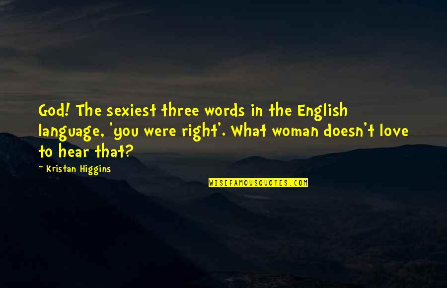 Love You English Quotes By Kristan Higgins: God! The sexiest three words in the English