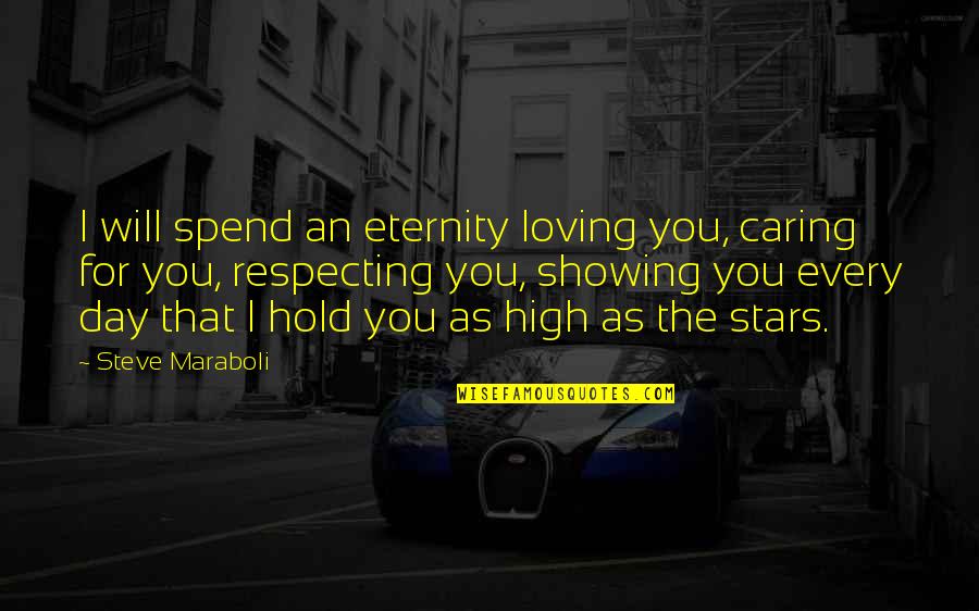 Love You Eternity Quotes By Steve Maraboli: I will spend an eternity loving you, caring