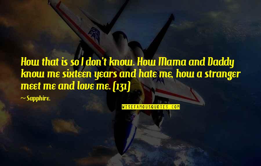 Love You Even If You Don't Love Me Quotes By Sapphire.: How that is so I don't know. How Love You Even If You Don't Love Me Quotes By Sapphire.: How that is so I don't know. How
