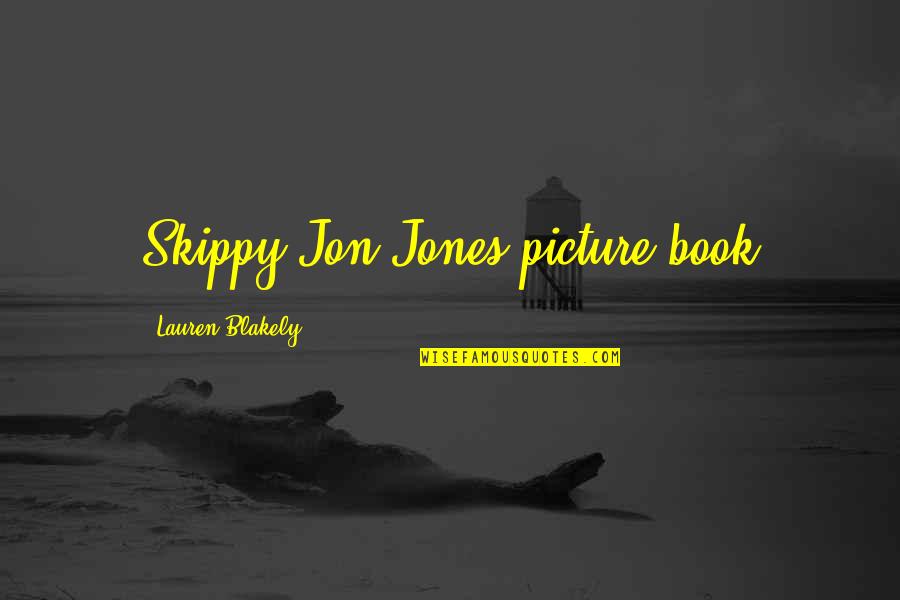 Love You Forever Friends Quotes By Lauren Blakely: Skippy Jon Jones picture book