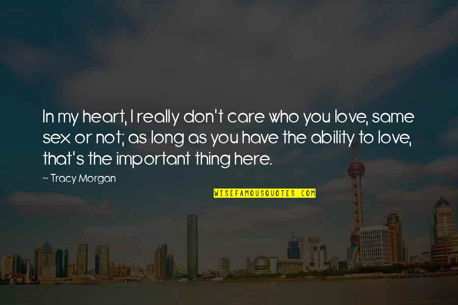 Love You In My Heart Quotes By Tracy Morgan: In my heart, I really don't care who