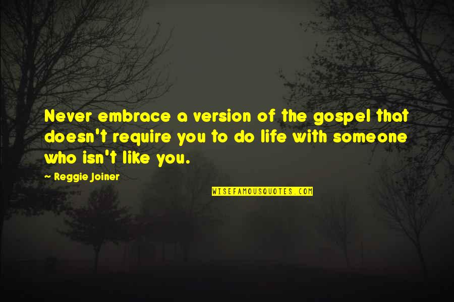 Love You Like A Quotes By Reggie Joiner: Never embrace a version of the gospel that