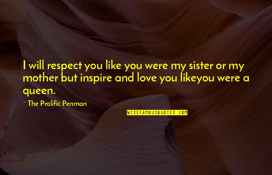 Love You Like My Sister Quotes By The Prolific Penman: I will respect you like you were my