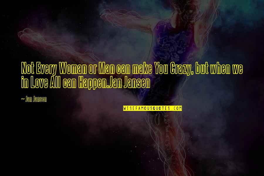 Love You Man Quotes By Jan Jansen: Not Every Woman or Man can make You