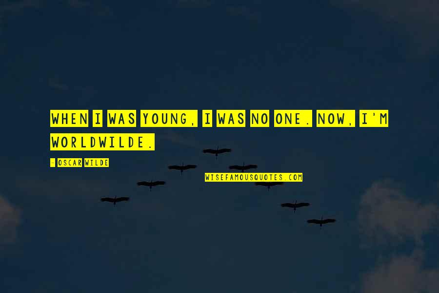 Love You Moon Back Quotes By Oscar Wilde: When I was young, I was no one.