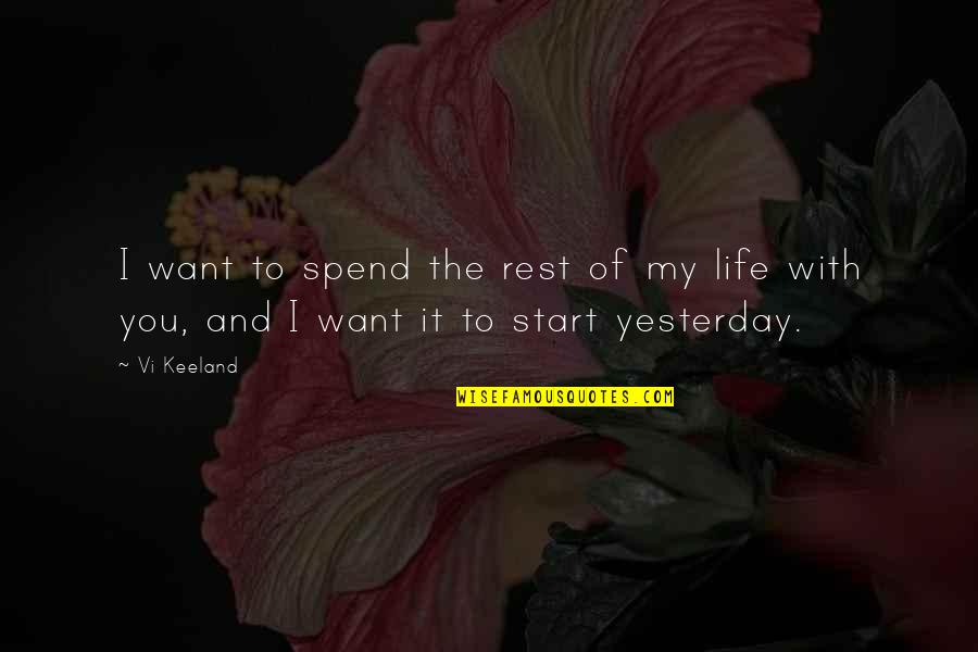 Love You More Than Yesterday Quotes By Vi Keeland: I want to spend the rest of my