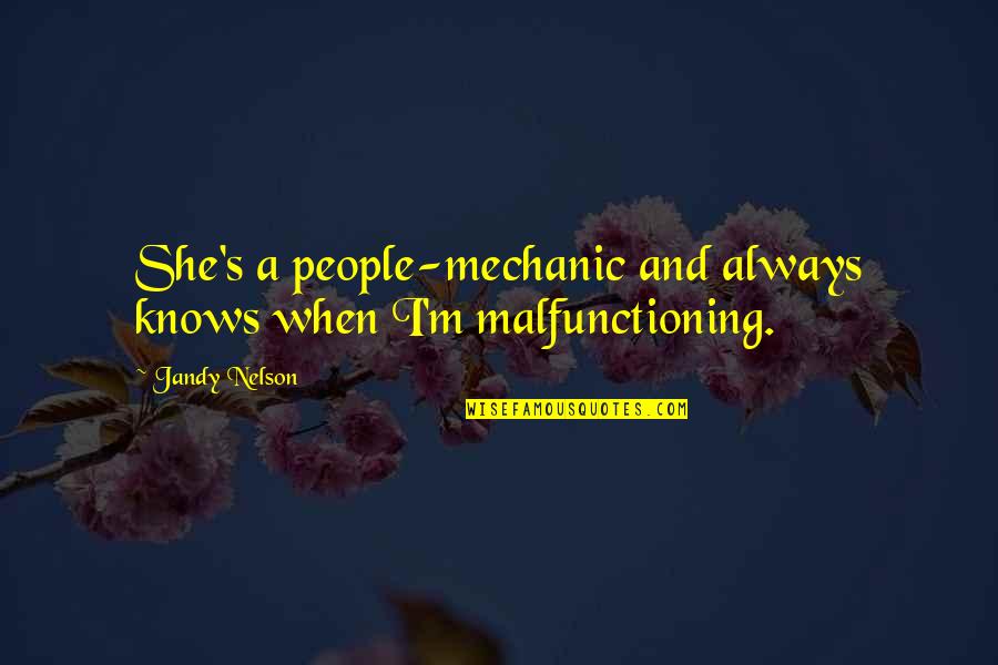 Love You My Son Quotes By Jandy Nelson: She's a people-mechanic and always knows when I'm