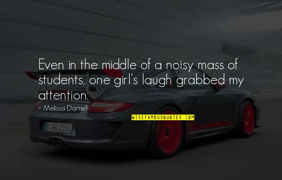 Love You My Students Quotes By Melissa Darnell: Even in the middle of a noisy mass