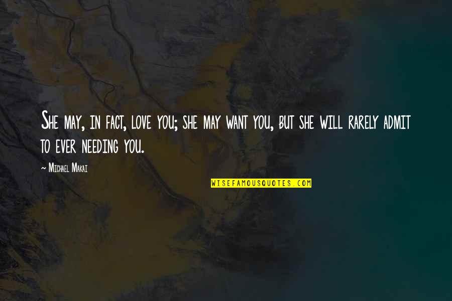 Love You Princess Quotes By Michael Makai: She may, in fact, love you; she may Love You Princess Quotes By Michael Makai: She may, in fact, love you; she may