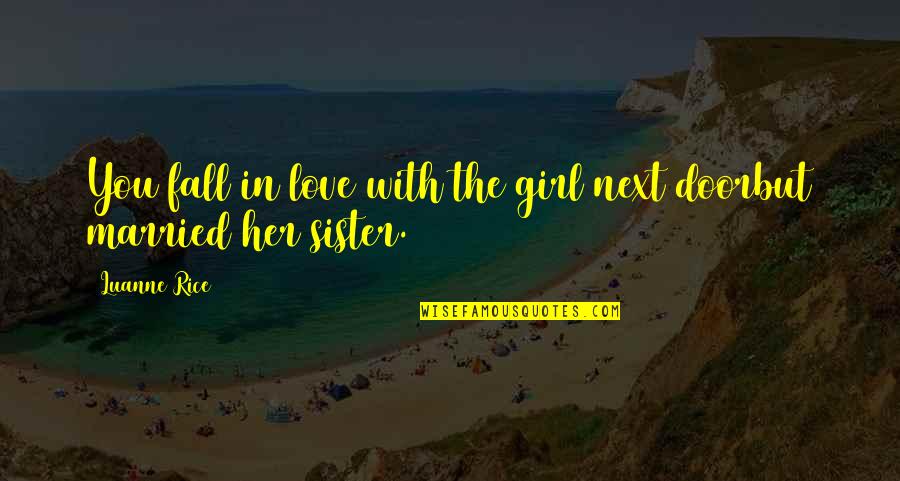 Love You Sister Quotes By Luanne Rice: You fall in love with the girl next