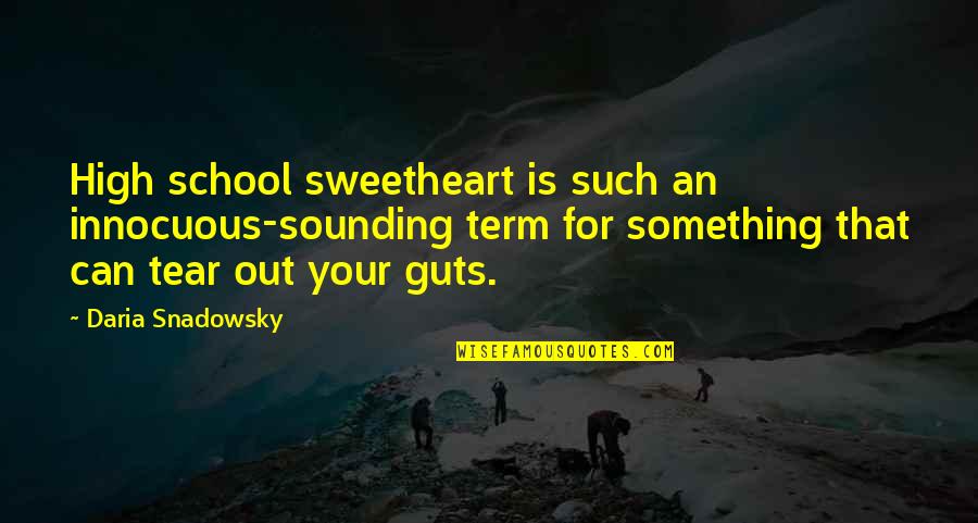 Love You Sweetheart Quotes By Daria Snadowsky: High school sweetheart is such an innocuous-sounding term