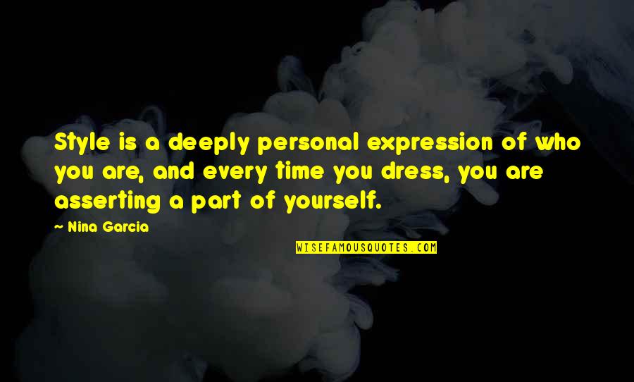 Love You Sweetie Quotes By Nina Garcia: Style is a deeply personal expression of who