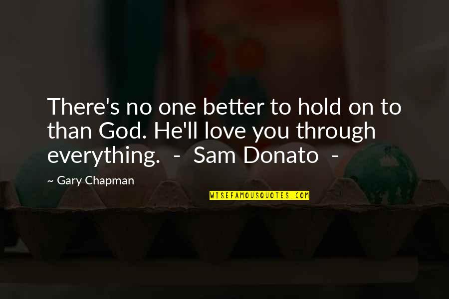 Love You Through Everything Quotes By Gary Chapman: There's no one better to hold on to
