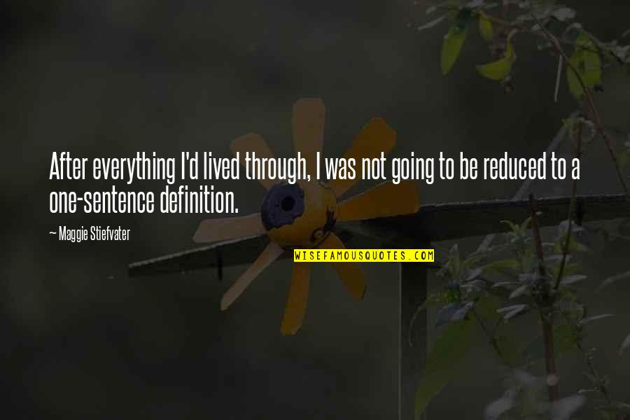 Love You Through Everything Quotes By Maggie Stiefvater: After everything I'd lived through, I was not