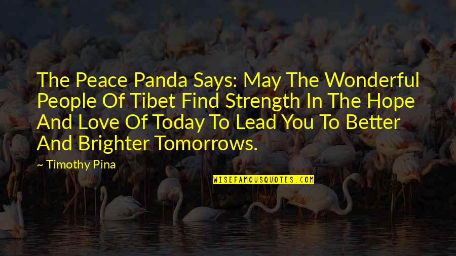 Love You Today Quotes By Timothy Pina: The Peace Panda Says: May The Wonderful People