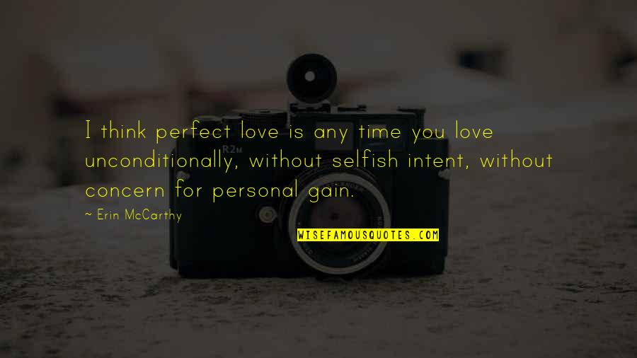 Love You Unconditionally Quotes By Erin McCarthy: I think perfect love is any time you Love You Unconditionally Quotes By Erin McCarthy: I think perfect love is any time you