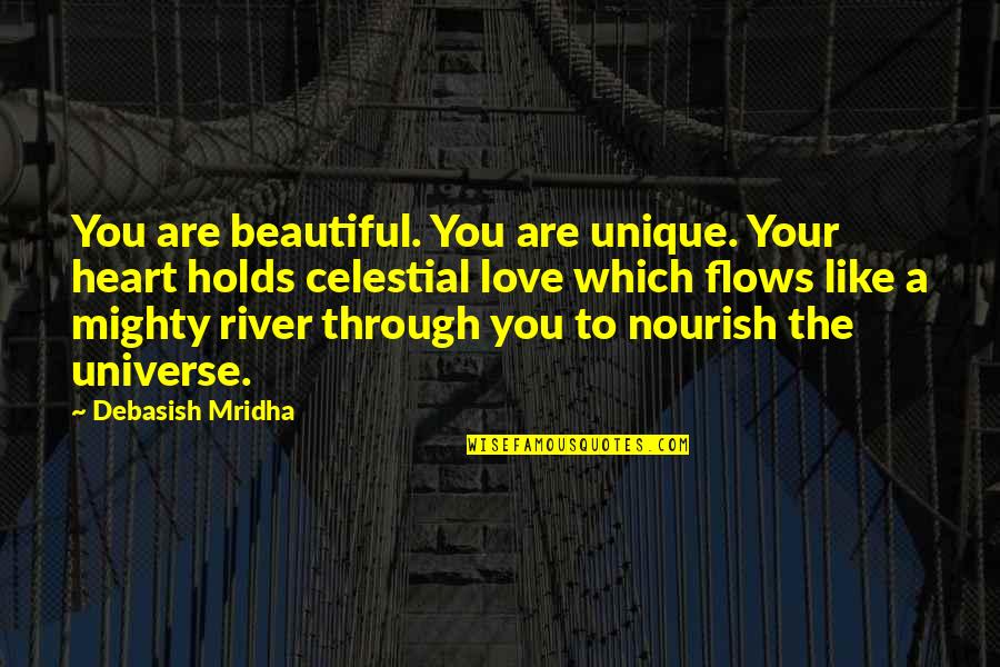 Love You Universe Quotes By Debasish Mridha: You are beautiful. You are unique. Your heart Love You Universe Quotes By Debasish Mridha: You are beautiful. You are unique. Your heart