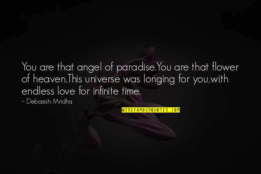 Love You Universe Quotes By Debasish Mridha: You are that angel of paradise.You are that Love You Universe Quotes By Debasish Mridha: You are that angel of paradise.You are that